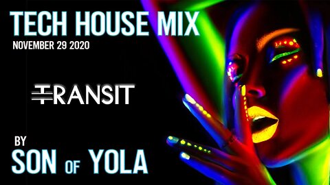 TECH HOUSE MIX 2020 by Son of Yola -Transit- NEW TRACKS November 29, 2020