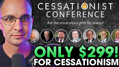 $299 to learn about Cessationism & Cessationist film trailer reaction