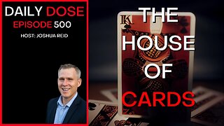 Ep. 500 | The House of Cards | The Daily Dose