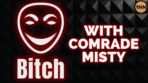 Bitch With Comrade MIsty