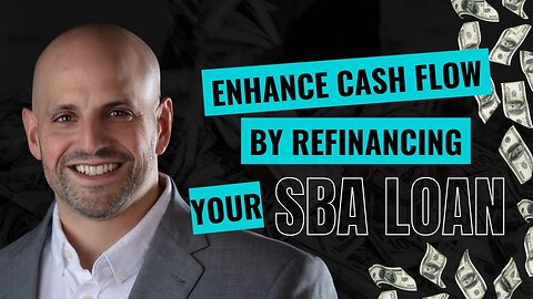 Enhance Cash Flow by Refinancing Your SBA Loan