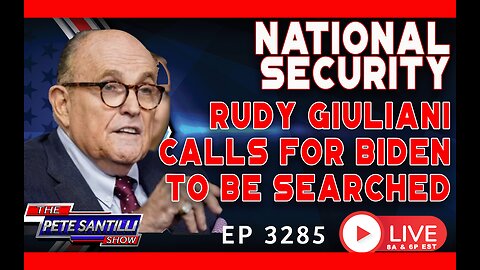 NATIONAL SECURITY – RUDY GIULIANI CALLS FOR BIDEN TO BE SEARCHED | EP 3285