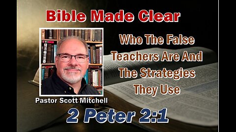 2 Peter 2:1, False Teachers Pt1, Scott Mitchell