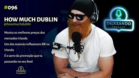 @How Much Dublin - Melhores preços da Irlanda | Talkeando Podcast #096