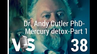 EP 38 Part 1 - DR. ANDY CUTLER PHD - The Reality Of Mercury Poisoning & What You Can Do About It.