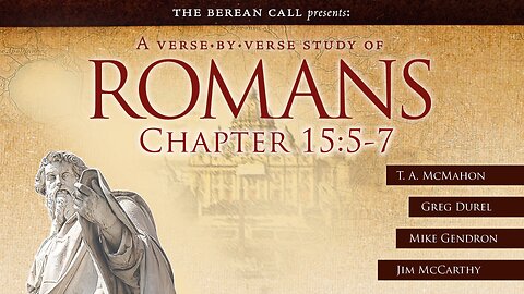 Romans 15:5-7 - A Verse by Verse Study with Greg Durel