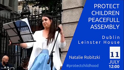 Natalie Robitzki - Protect Children Peaceful Asembly - Dublin, Leinster House, 11 July 2023