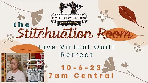 The Stitchuation Room Virtual Quilt Retreat! 10-5-23 7AM CDT Join Me!