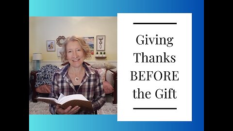 Giving Thanks Before the Gift