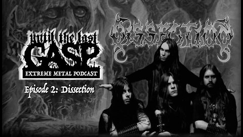 Until The Last Gasp - Extreme Metal Podcast (Episode 2: Dissection)