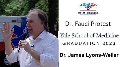 Protest Dr. Fauci at Yale (5-22-23) Dr. James Lyons-Weiler
