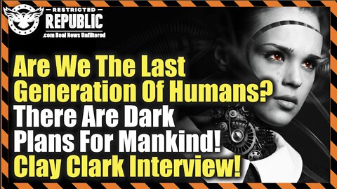 Are We The Last Generation Of Humans? There Are Dark Plans For Mankind—Clay Clark Interview