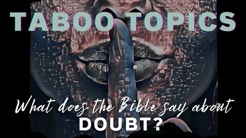 Taboo Topics: Doubt