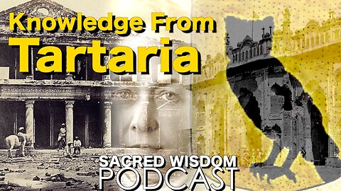 Knowledge From Tartaria | Sacred Wisdom Podcast