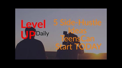 Level UP 30: 5 sides-hustle ideas for TEENS