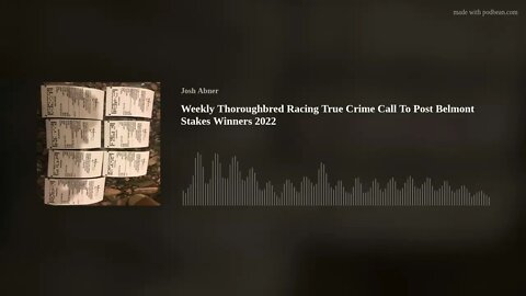 Weekly Thoroughbred Racing True Crime Call To Post Belmont Stakes Winners 2022