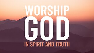 Worship God in Spirit & Truth | Pastor Shane Idleman