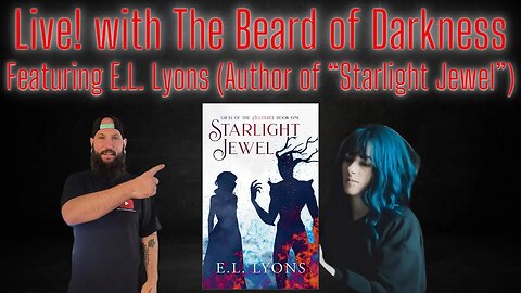 Live! with The Beard of Darkness featuring E.L. Lyons (Author of "Starlight Jewel")
