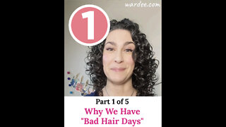 *1 of 5* Why We Have "Bad Hair Days"... plus what to do about it!