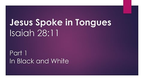 Jesus Spoke in Tongues, Part 1, Isaiah 28:11
