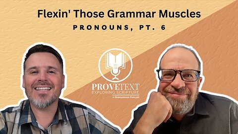 219. Flexin’ Those Grammar Muscles (Pronouns, Pt. 6)