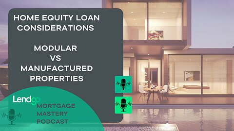 Home Equity Loan Considerations for Modular Vs Manufactured Properties - 5 of 12
