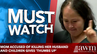 Mom Accused of Killing Her Husband and Children Gives 'Thumbs Up' in Court