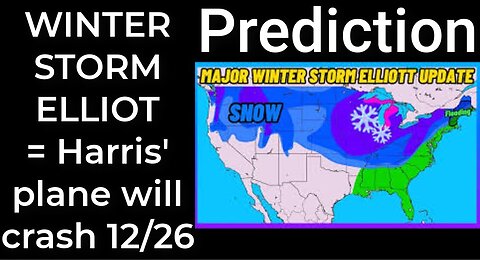 Prediction - WINTER STORM ELLIOT = Harris' plane will crash Dec 26
