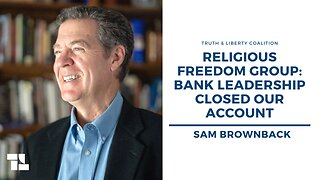 Religious Freedom Group: Bank Leadership Closed Our Account