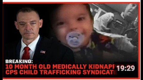 Breaking: 10 Month Old Medically Kidnapped By CPC Child Trafficking Syndicate