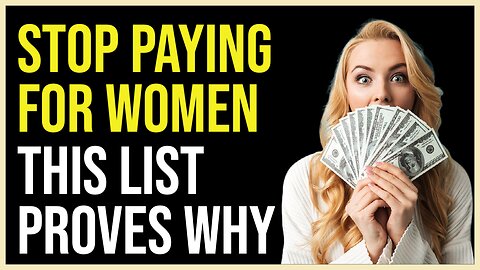 Stop Paying for Women - This List Proves Why