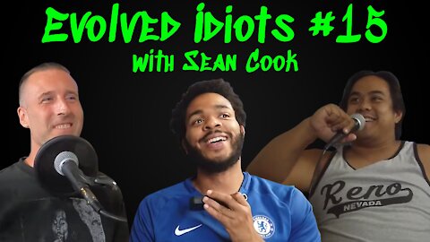 Evolved idiots #15 w/Sean Cook