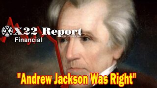 X22 Report - Trump Is Following In The Footsteps Of Andrew Jackson, The People See It Now