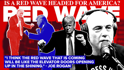 Red Wave | Is A Red Wave Headed for America? "I Think the Red Wave That Is Coming Will Be Like the Elevator Doors Opening Up In the Shining." - Joe Rogan