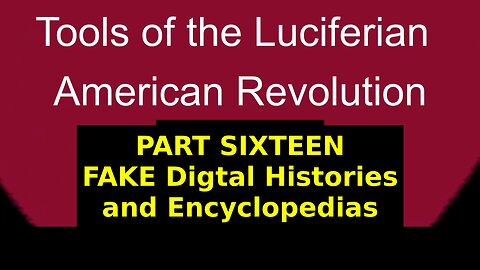Tools of the Luciferian American Revolution: Part SIXTEEN