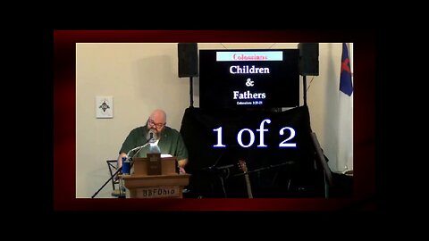 069 Children and Fathers (Colossians 3:20-21) 1 of 2