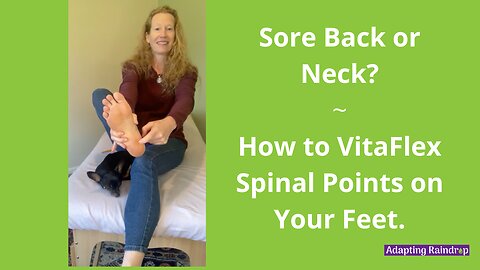 Self Care for Sore Back or Neck - VitaFlex the Spinal Points on Your Feet.