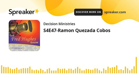 S4E47-Ramon Quezada Cobos
