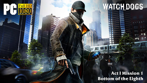 Watch Dogs - Act I Mission 1: Bottom of the Eighth (Normal Difficulty)
