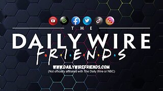 Daily Wire Friends EP14: Breaking News From Crain & Co. Matt Walsh Upsets The Internet Again