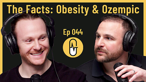 Ep 044 - The Facts: Obesity & Ozempic