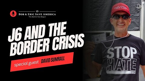 David Sumrall Talks J6 and the Border Crisis