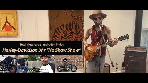 Inspiration Friday: Harley Davidson "The No Show" 3 hours of Acts, Builders, Bikes & Entertainment!