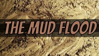 Our Buried Past (The Mud Flood)