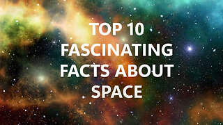TOP 10 FASCINATING FACTS ABOUT SPACE