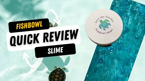 100% Honest Fishbowl Slime, Save The Turtles, from Bliss Balm Slime Shop