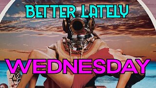 Better Lately - Wednesday