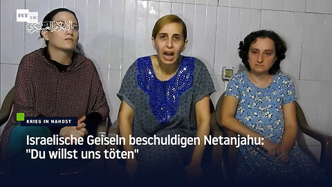 Israelische Geiseln beschuldigen Netanjahu: "Du willst uns töten"