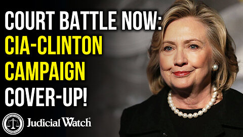 COURT BATTLE NOW: CIA-Clinton Campaign Cover-Up!