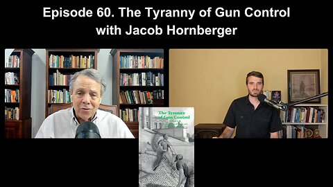 Episode 60. The Tyranny of Gun Control with Jacob G. Hornberger